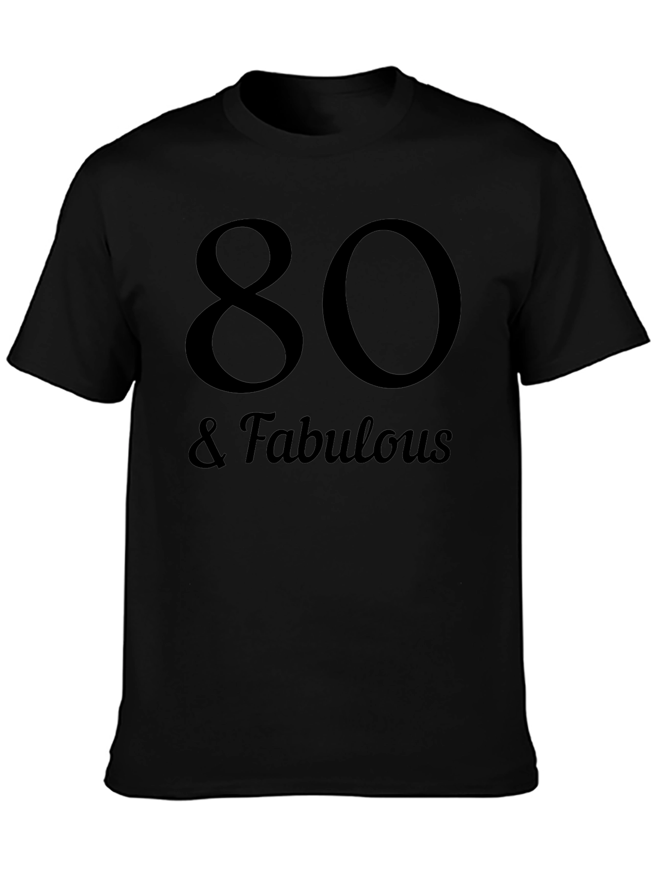 80 & Fabulous Black Graphic T-Shirt