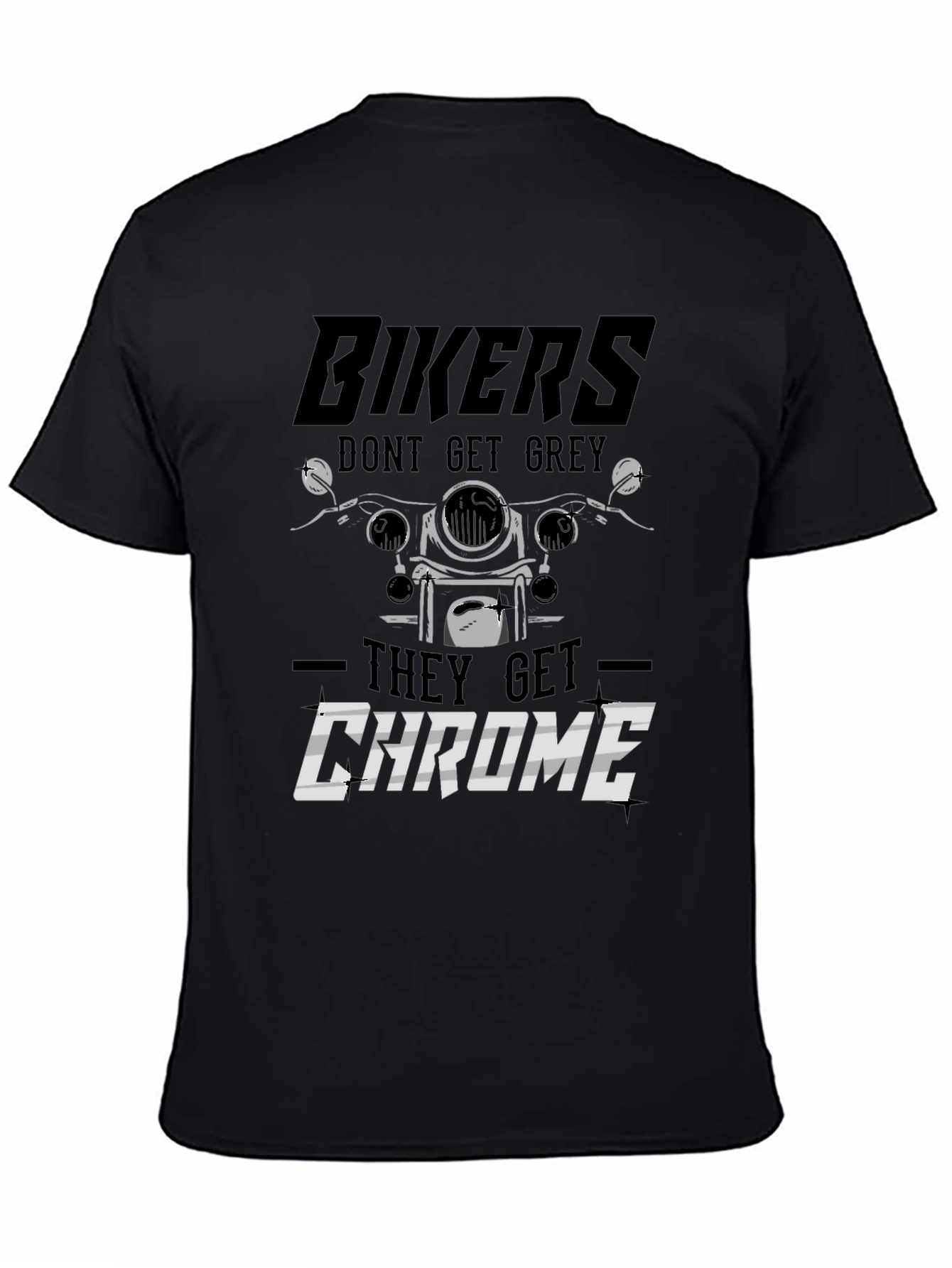 Bikers Dont Get Grey They Get Chrome T-Shirt