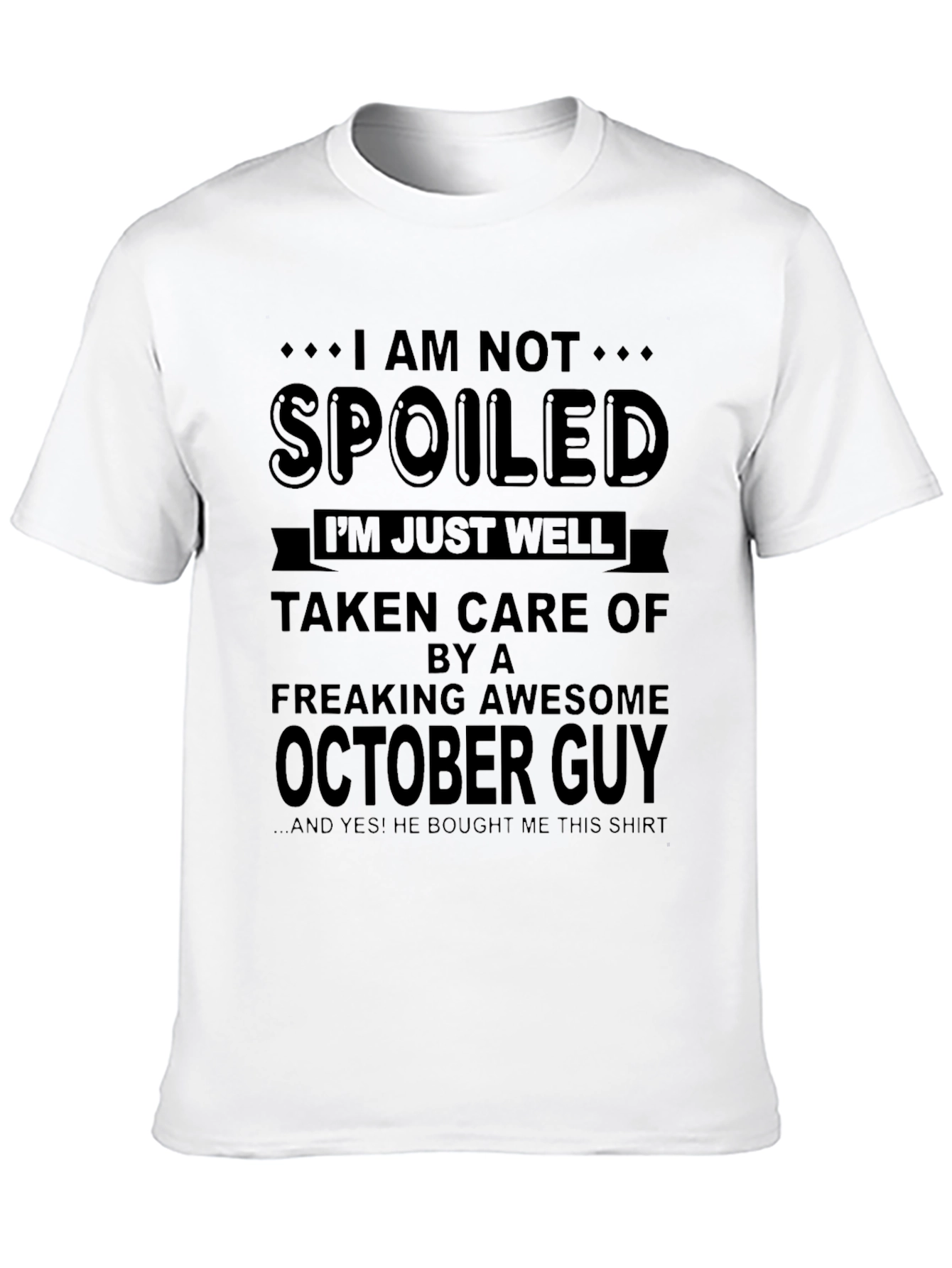 Im Not Spoiled October Guy T-Shirt