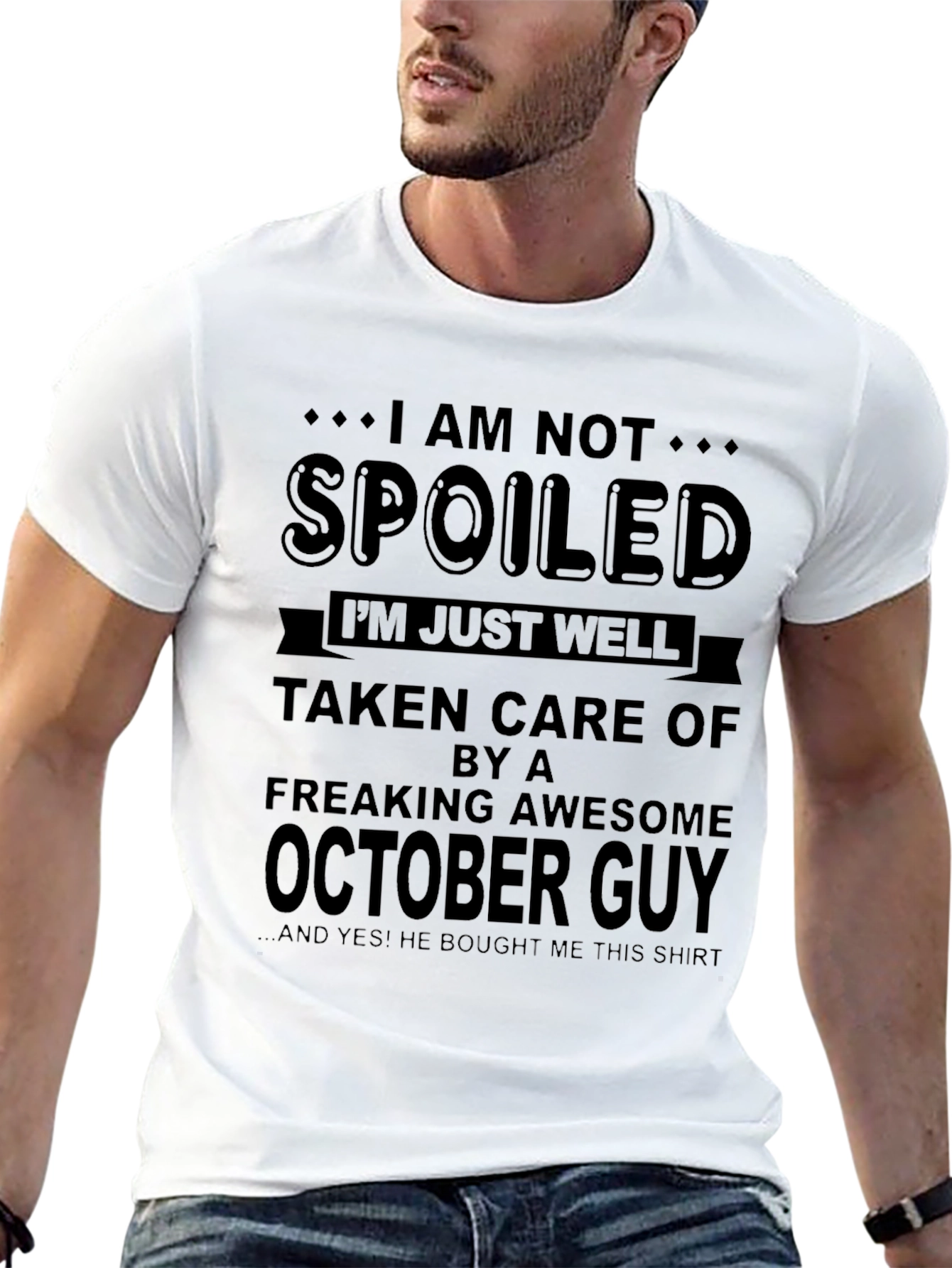 Im Not Spoiled October Guy T-Shirt