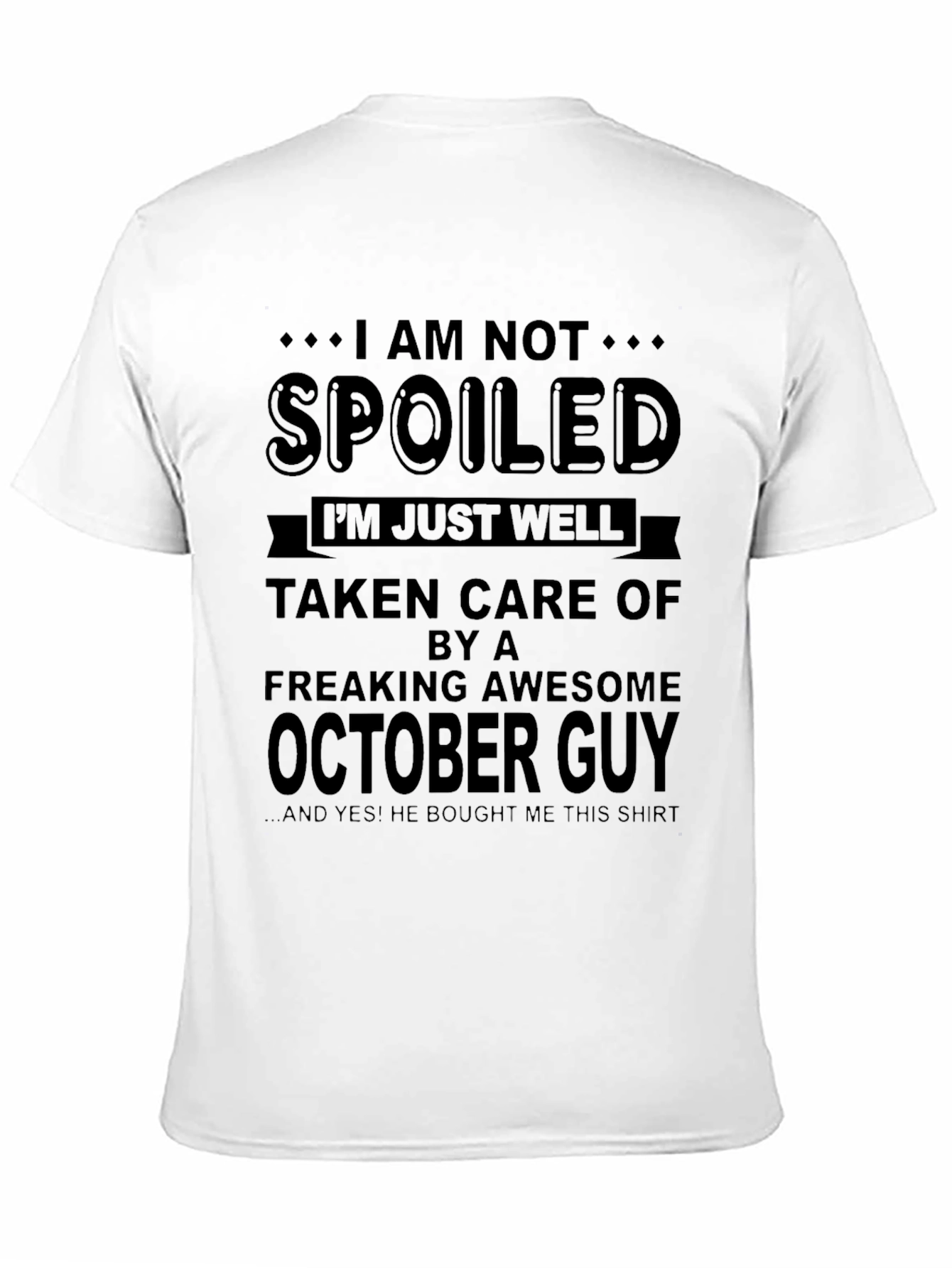 Im Not Spoiled October Guy T-Shirt