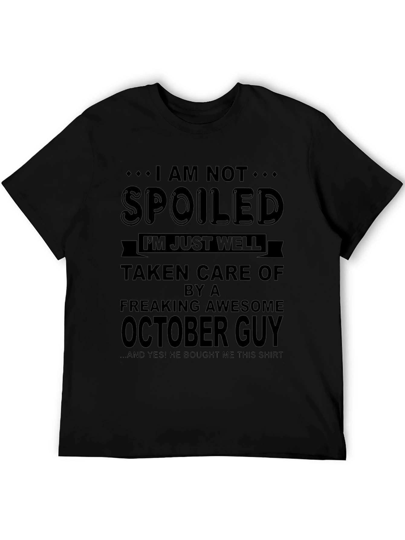 Im Not Spoiled October Guy T-Shirt