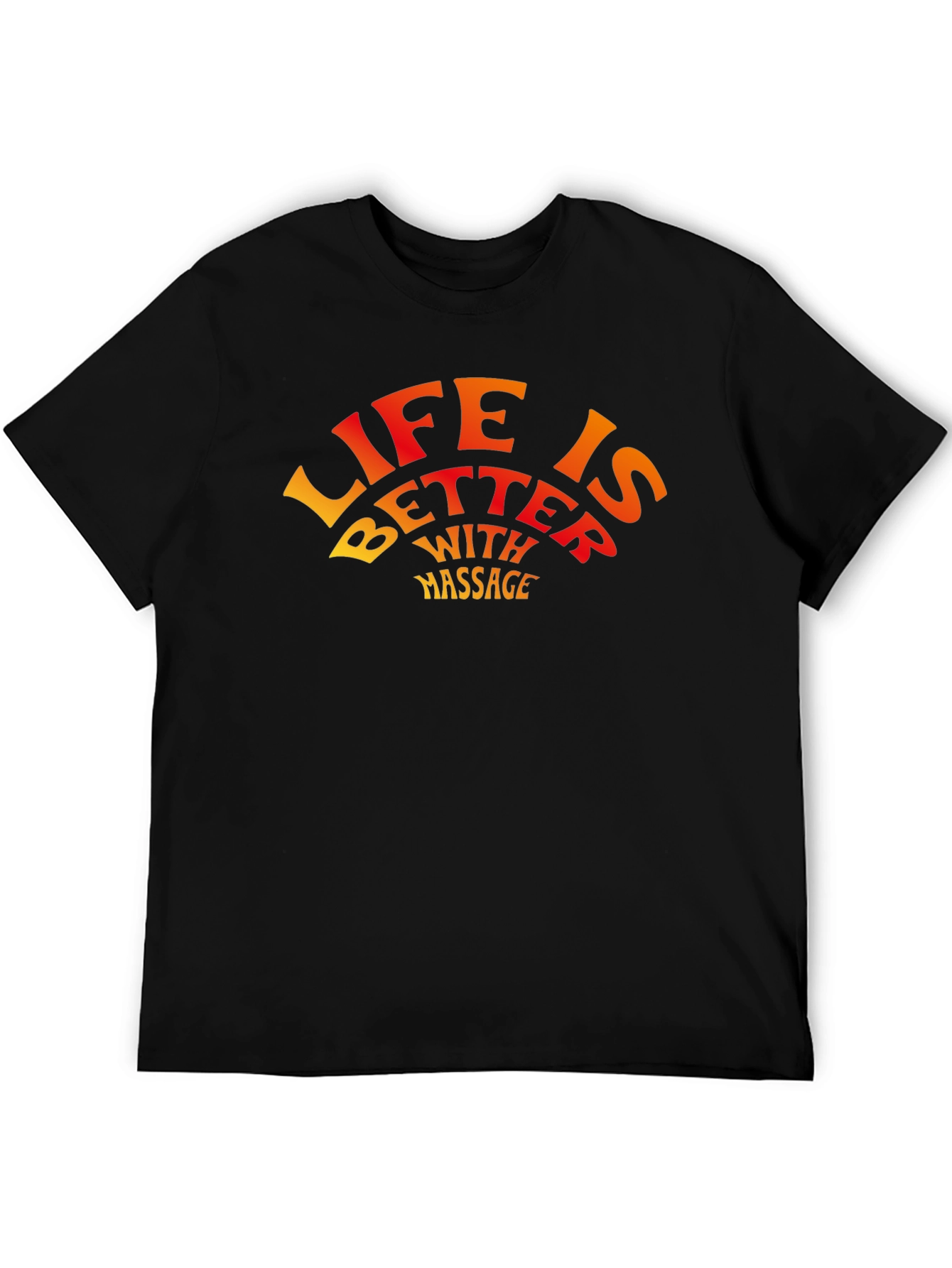 Life is Better With Massage Graphic T-Shirt