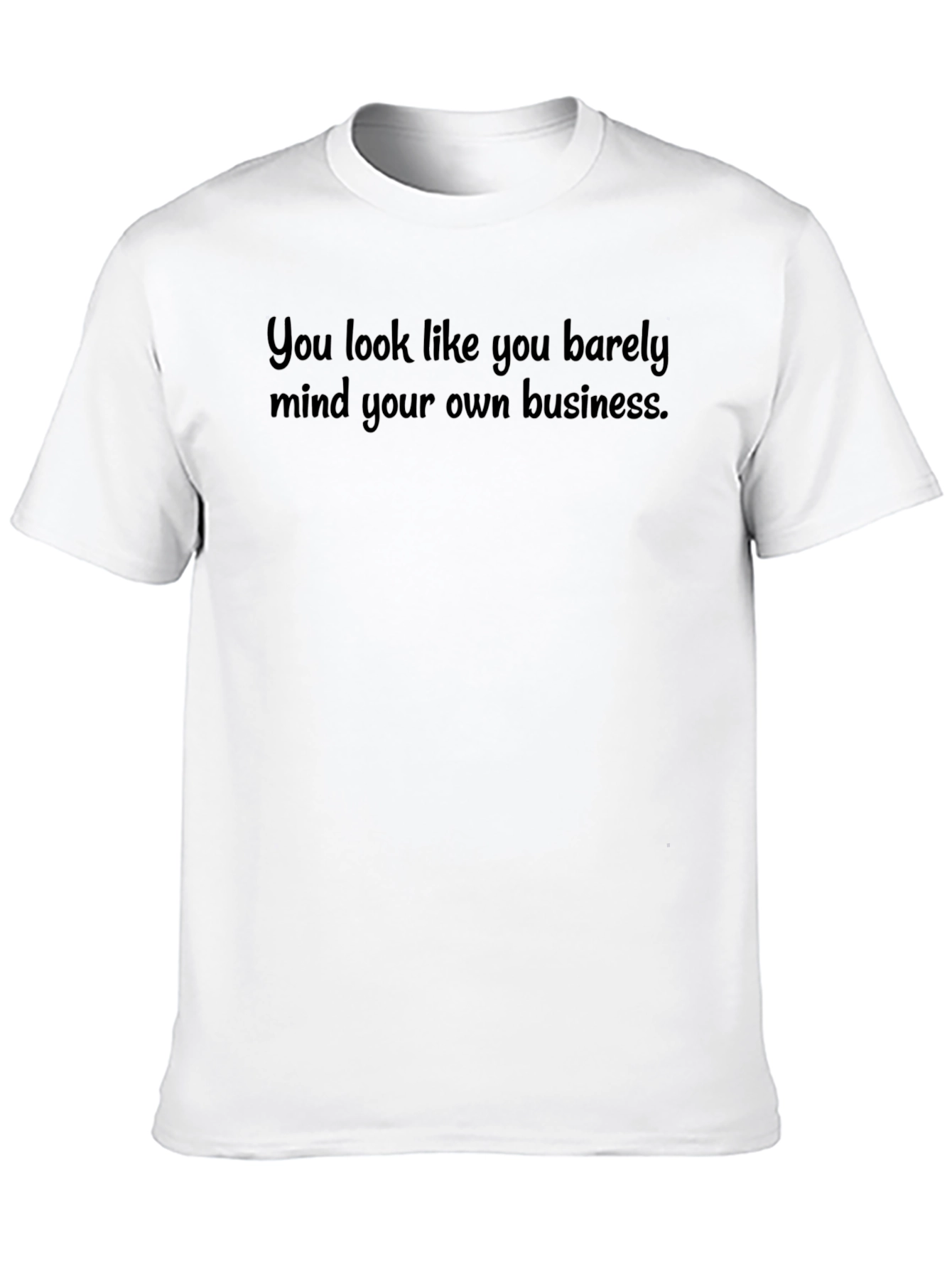 Mind Your Own Business Tee - Funny Sarcastic T-Shirt