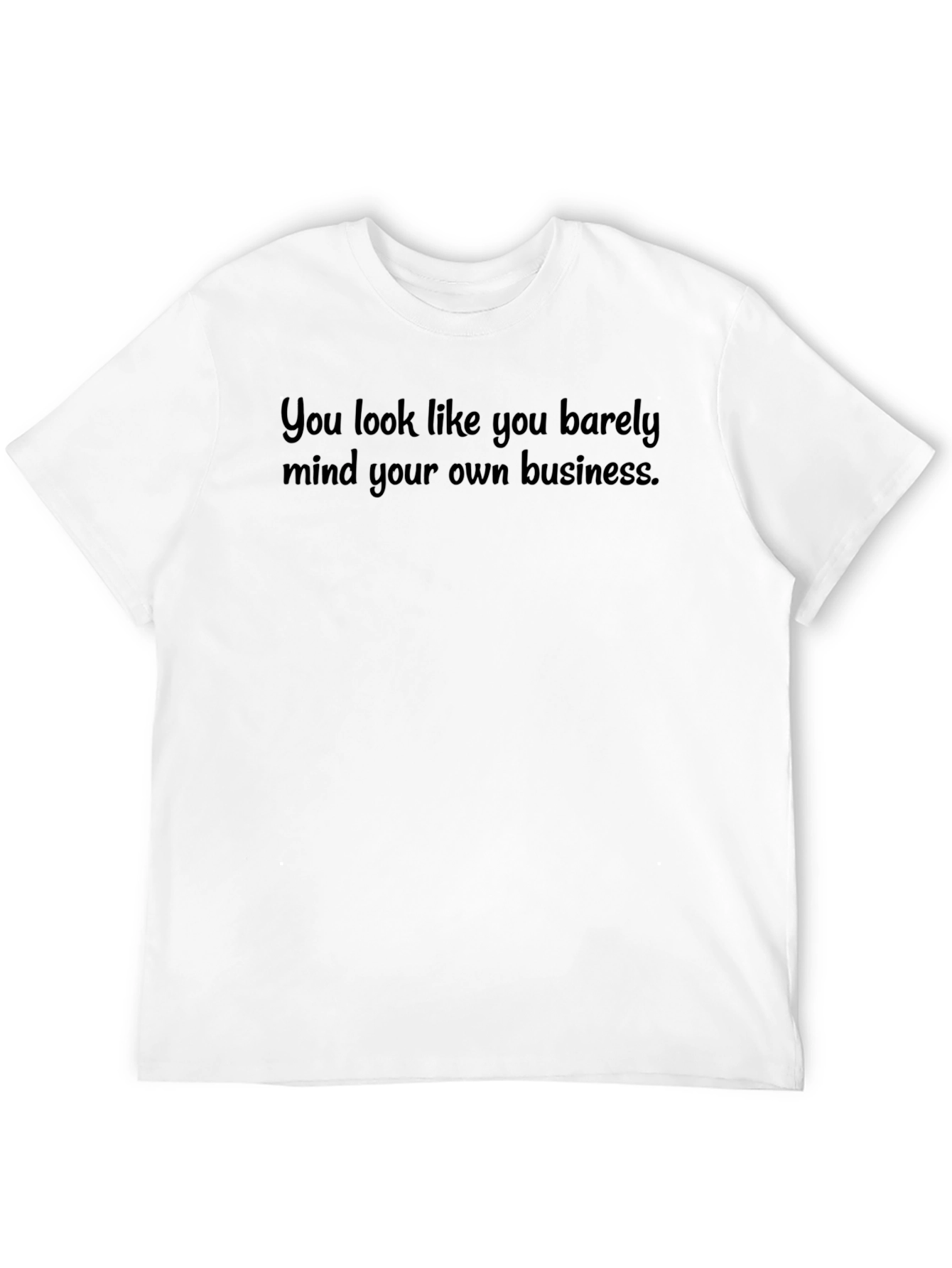 Mind Your Own Business Tee - Funny Sarcastic T-Shirt