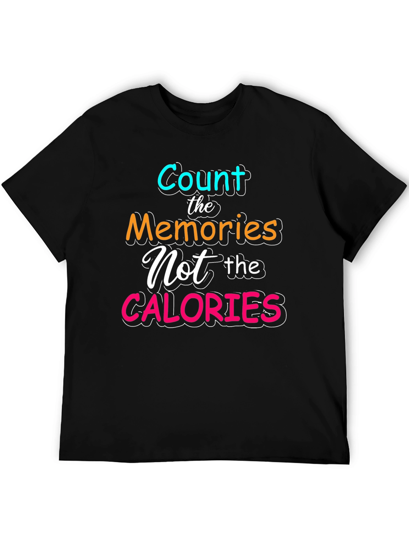 Count Memories Not Calories Tee
