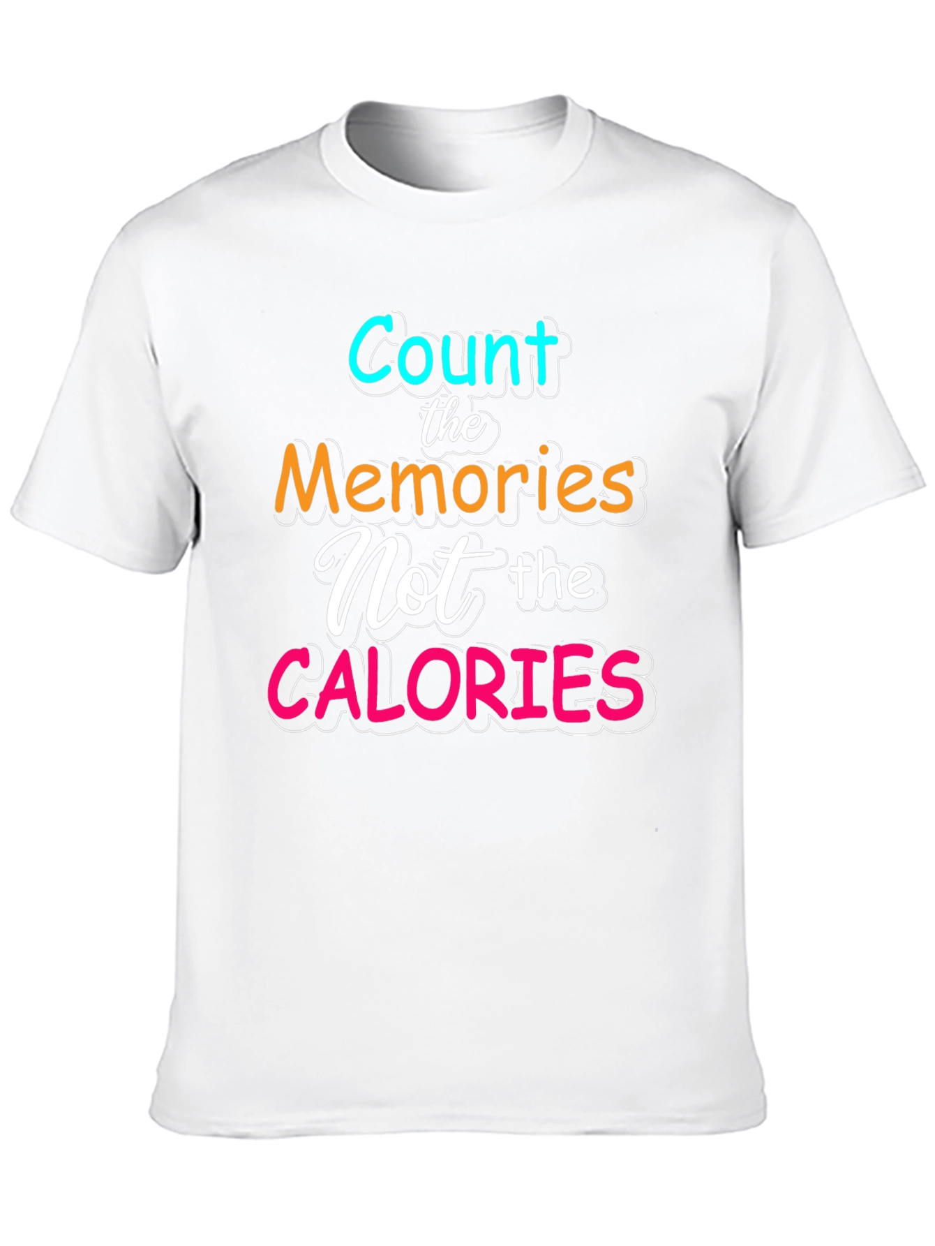 Count Memories Not Calories Tee