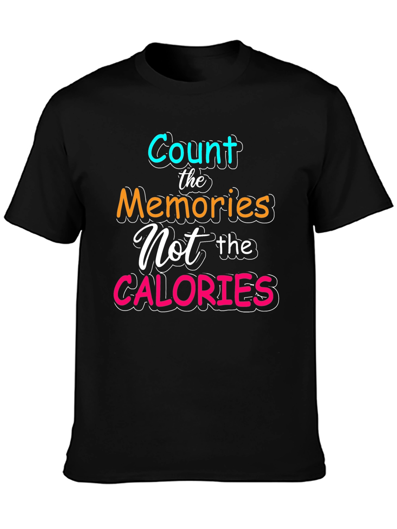 Count Memories Not Calories Tee