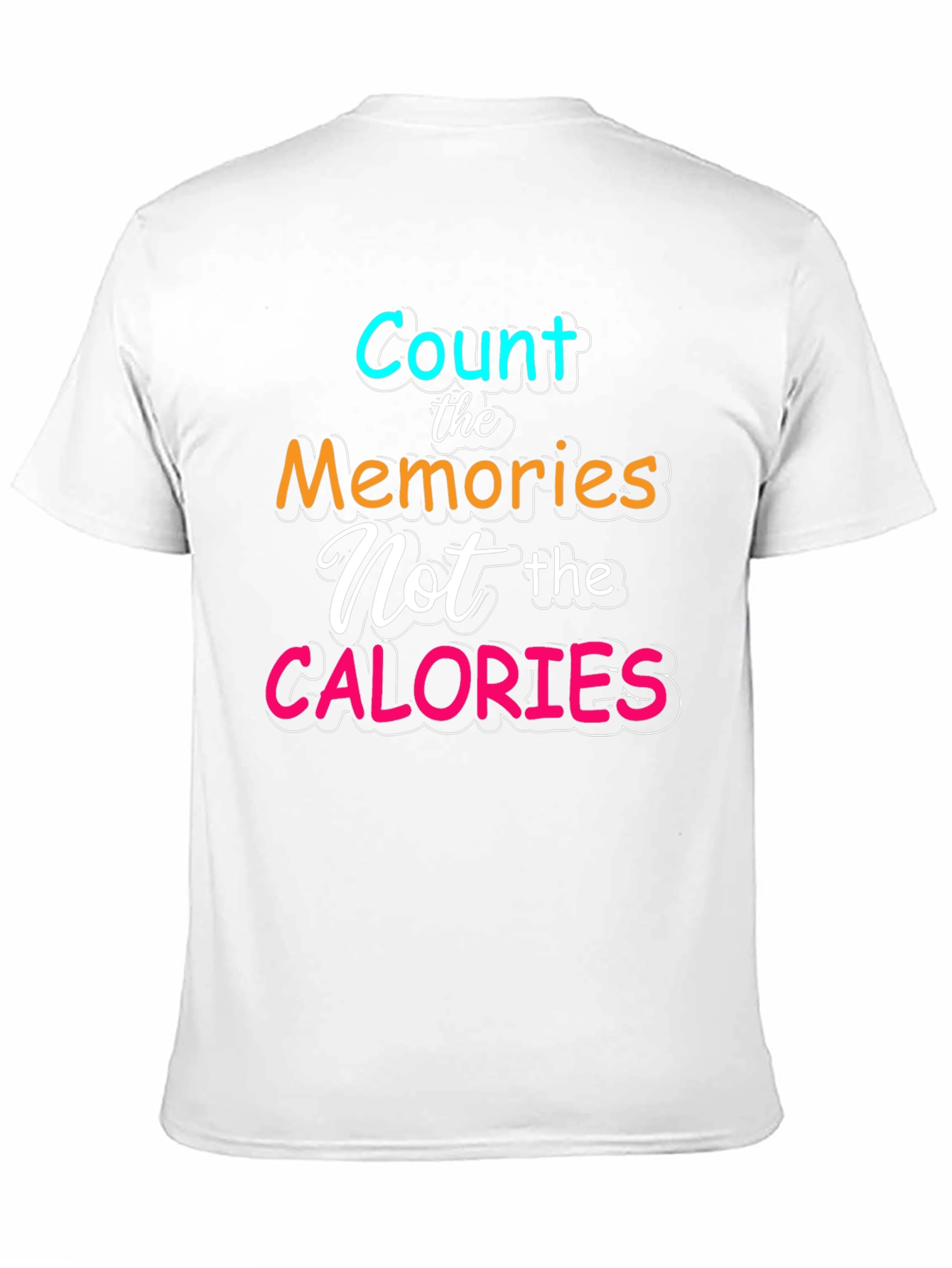 Count Memories Not Calories Tee