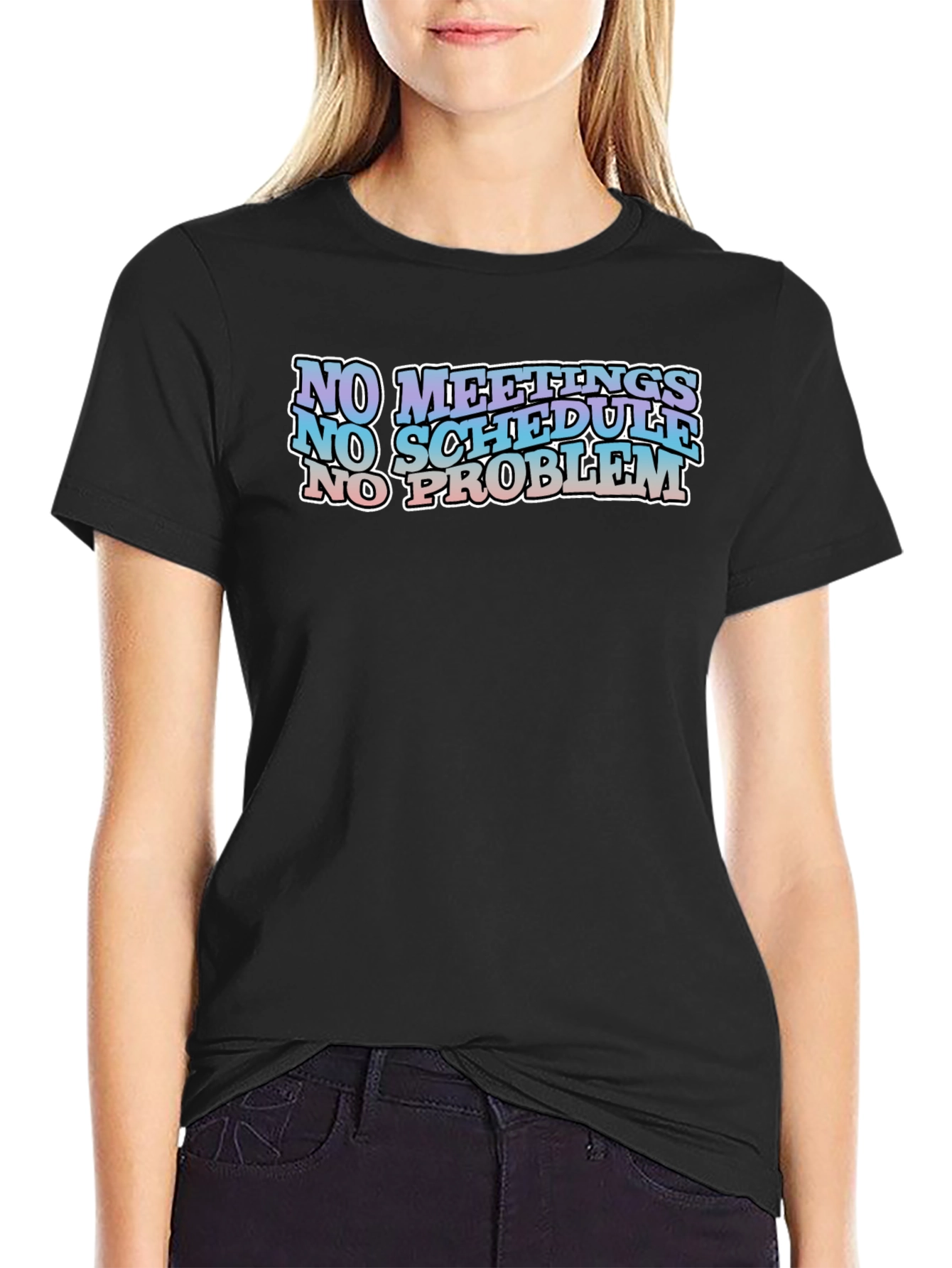 No Meetings No Schedule No Problem Black Graphic Tee