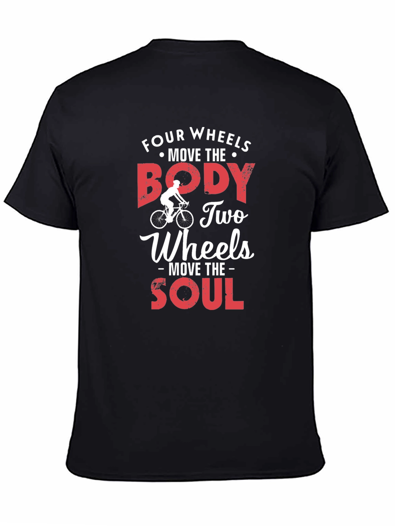 Four Wheels Move The Body T-Shirt