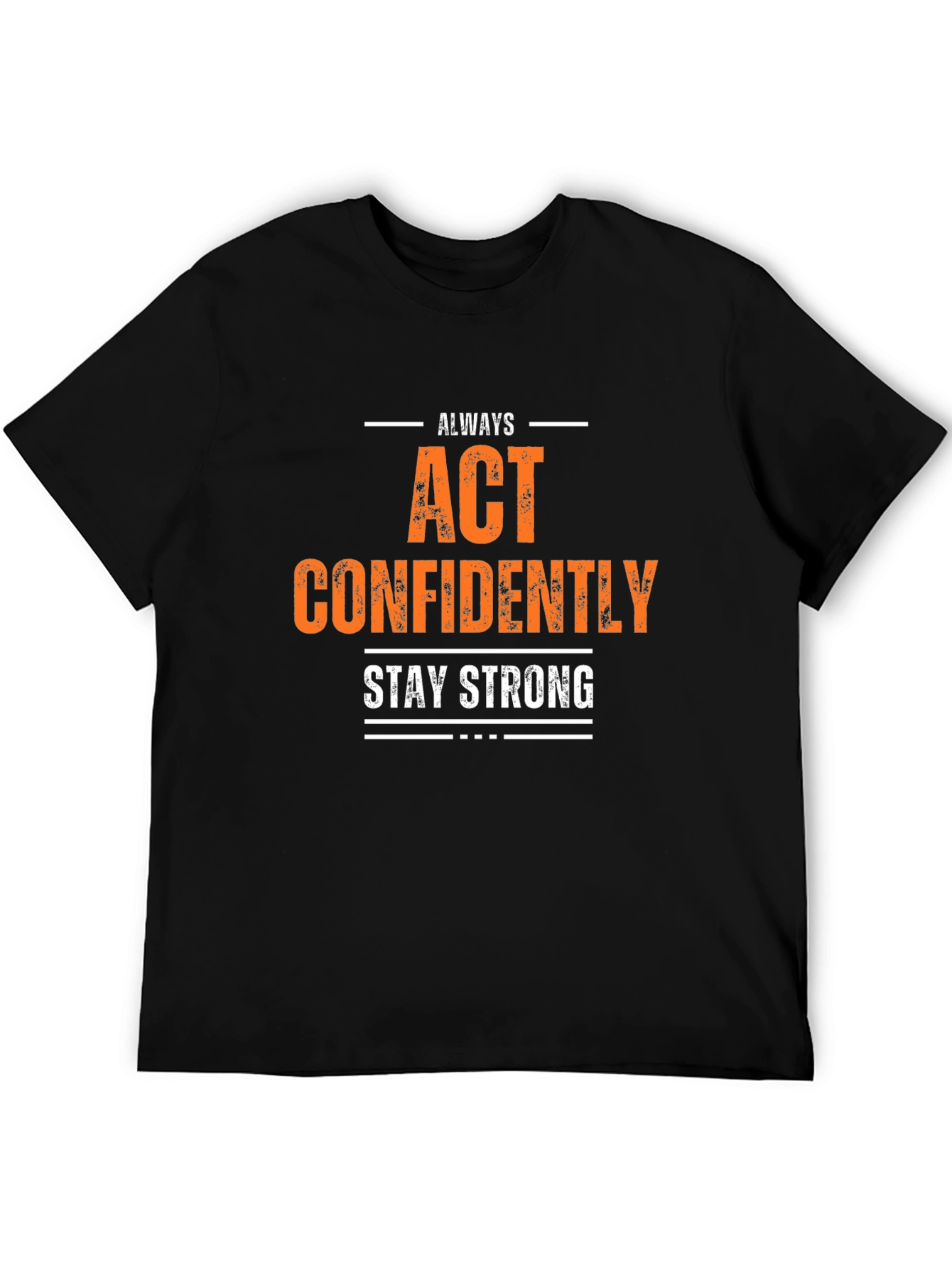 Always Act Confidently T-Shirt - Stay Strong