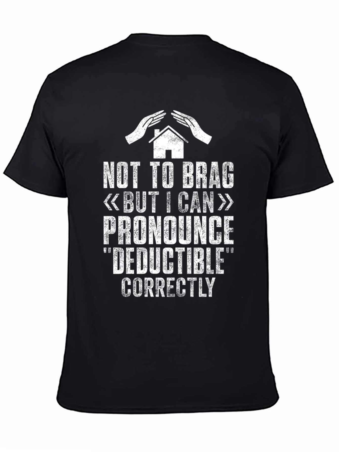 Deductible Humor T-Shirt - I Can Pronounce It