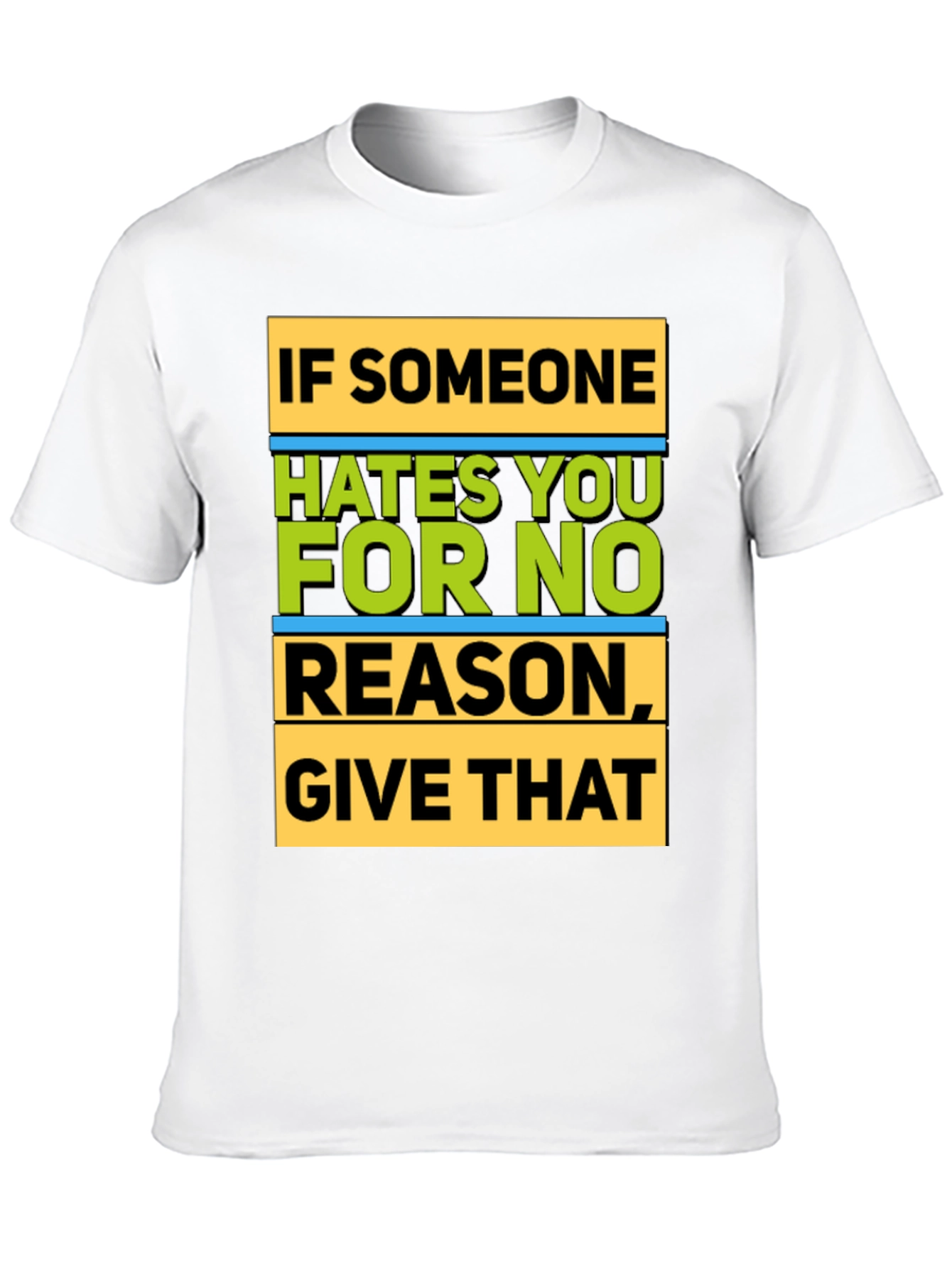 Humorous Graphic T-Shirt - If Someone Hates You...
