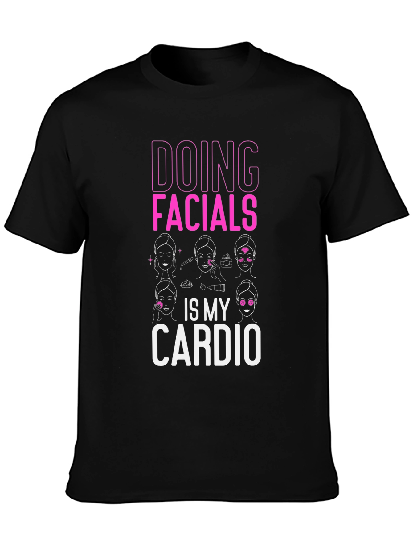 Doing Facials Is My Cardio T-Shirt