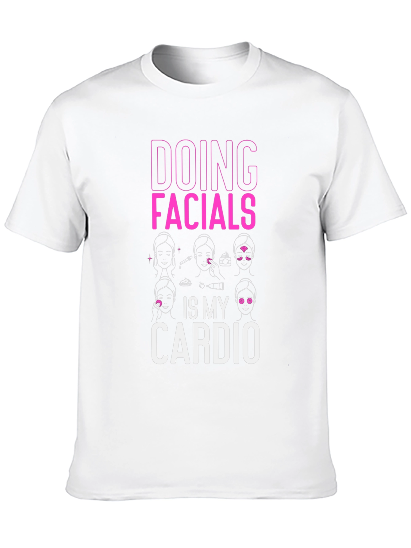 Doing Facials Is My Cardio T-Shirt