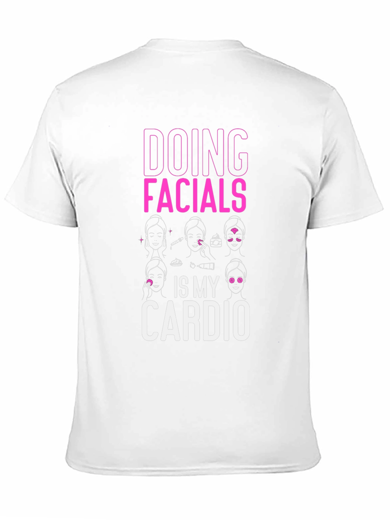 Doing Facials Is My Cardio T-Shirt