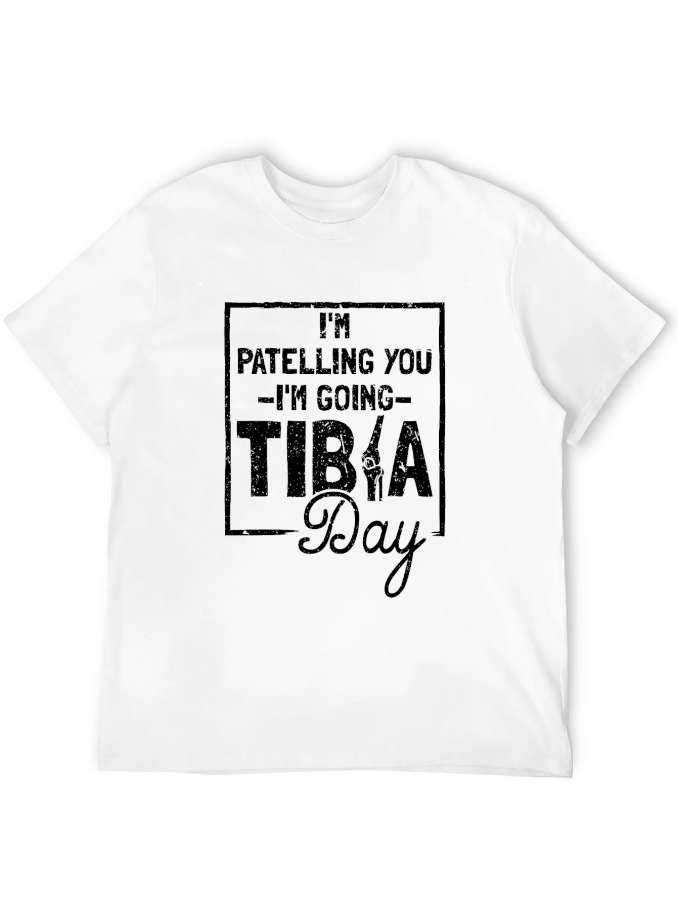 Funny Anatomy Pun T-Shirt - Tibia Day