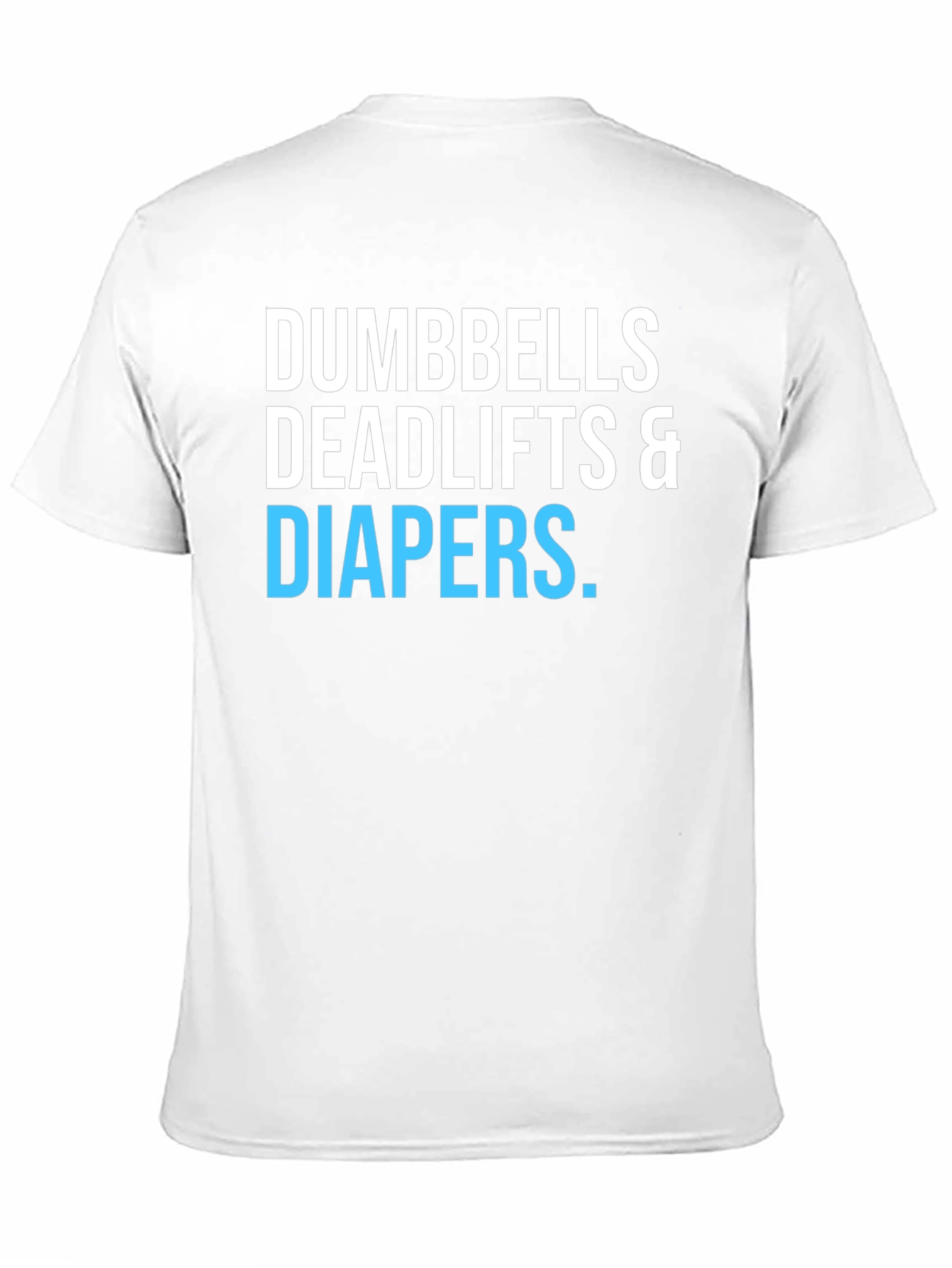 Dumbbells Deadlifts & Diapers T-Shirt