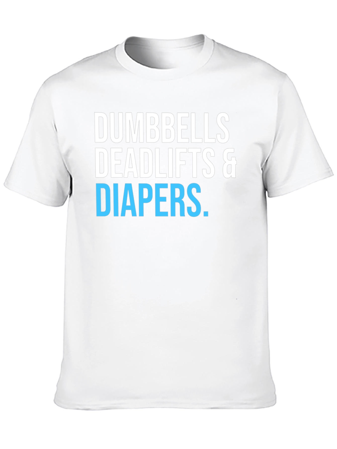 Dumbbells Deadlifts & Diapers T-Shirt