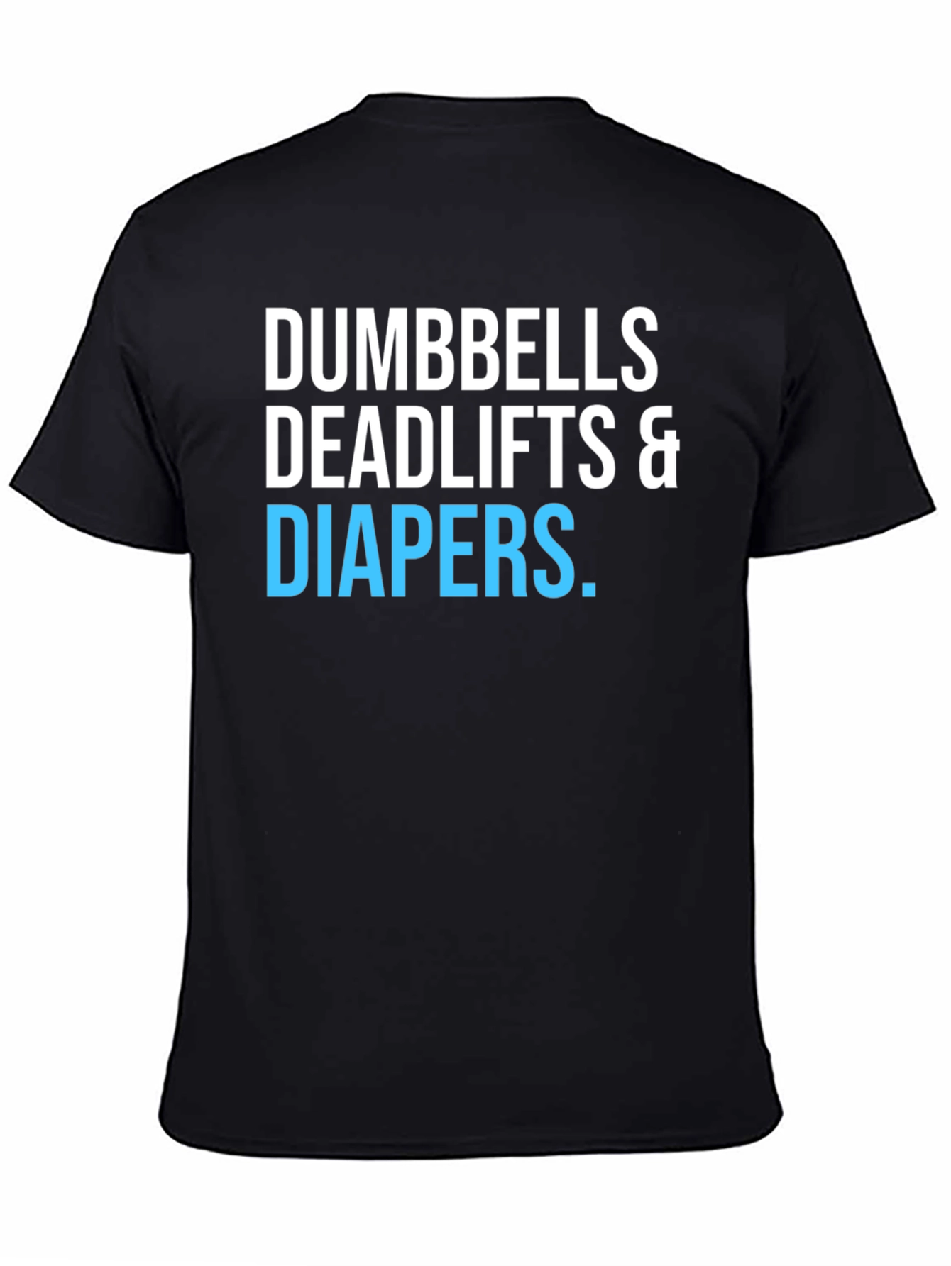 Dumbbells Deadlifts & Diapers T-Shirt