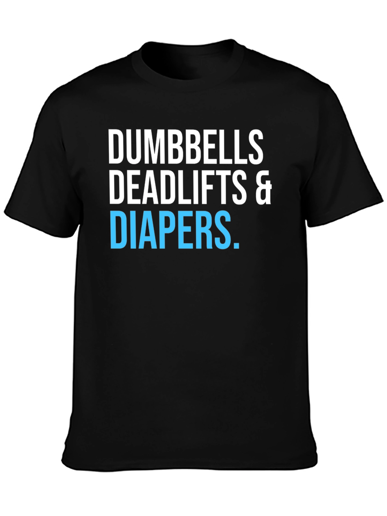Dumbbells Deadlifts & Diapers T-Shirt
