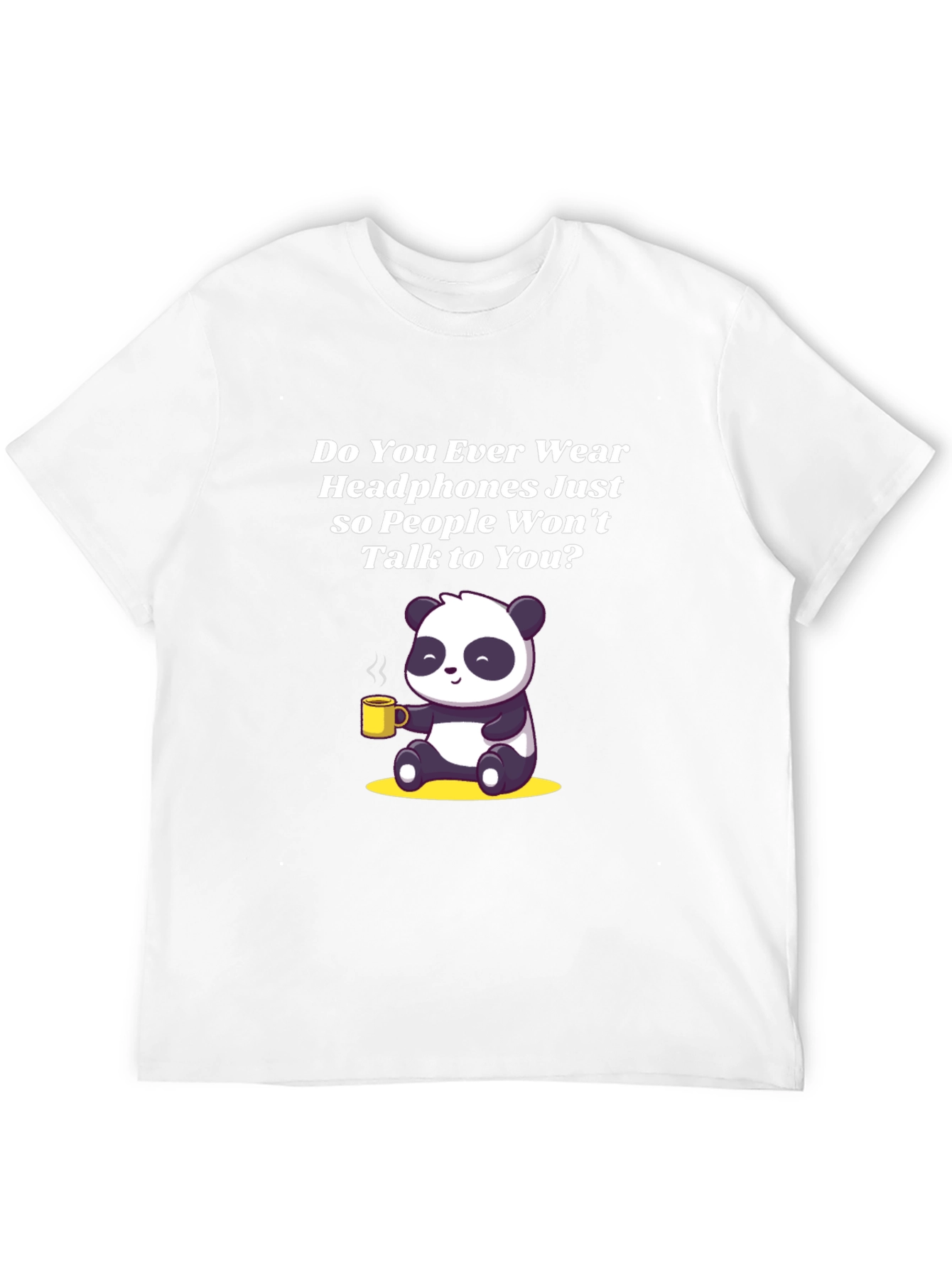 Introvert Panda T-Shirt - Do You Ever Wear Headphones?