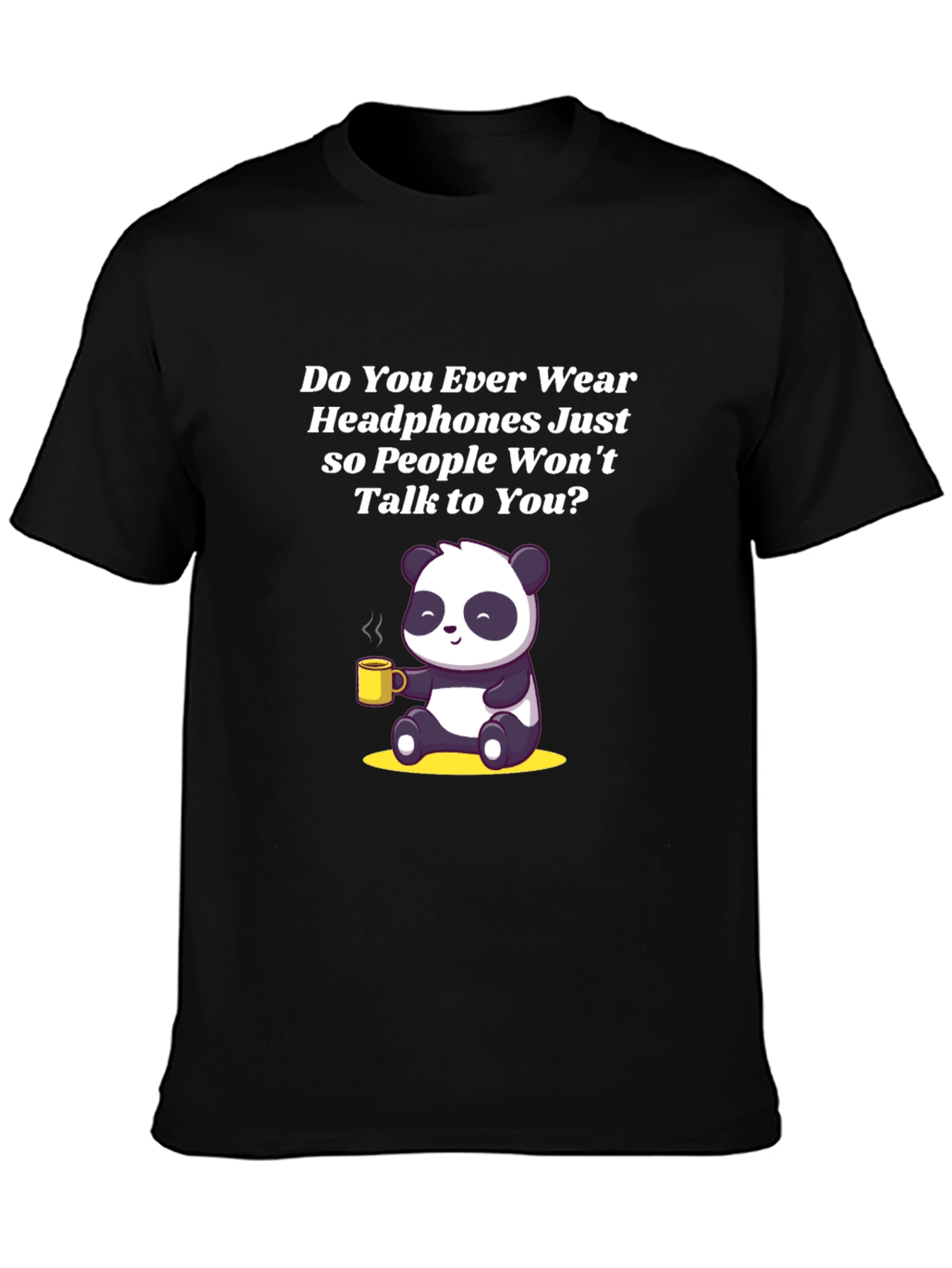 Introvert Panda T-Shirt - Do You Ever Wear Headphones?