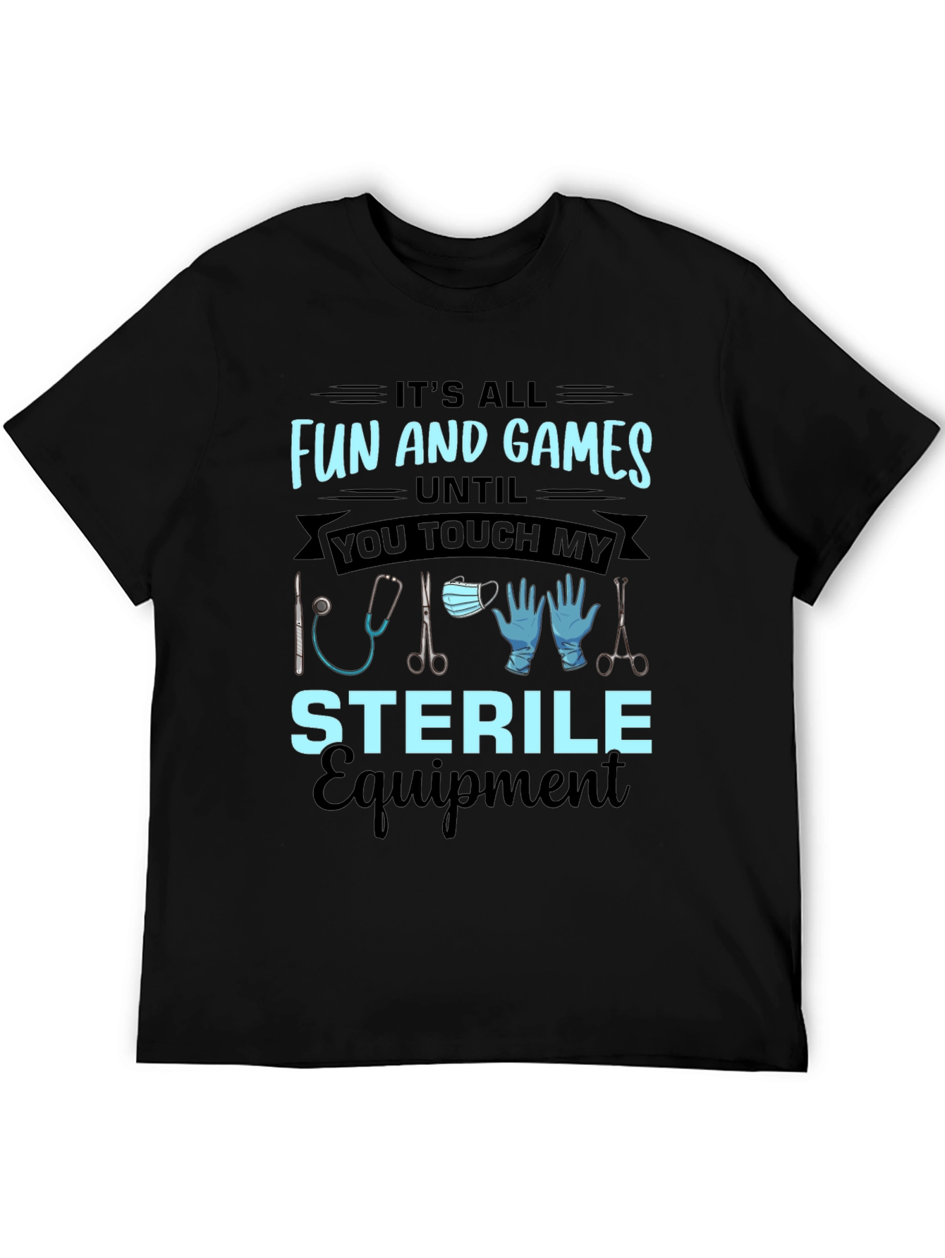 Funny Sterile Equipment Medical T-Shirt