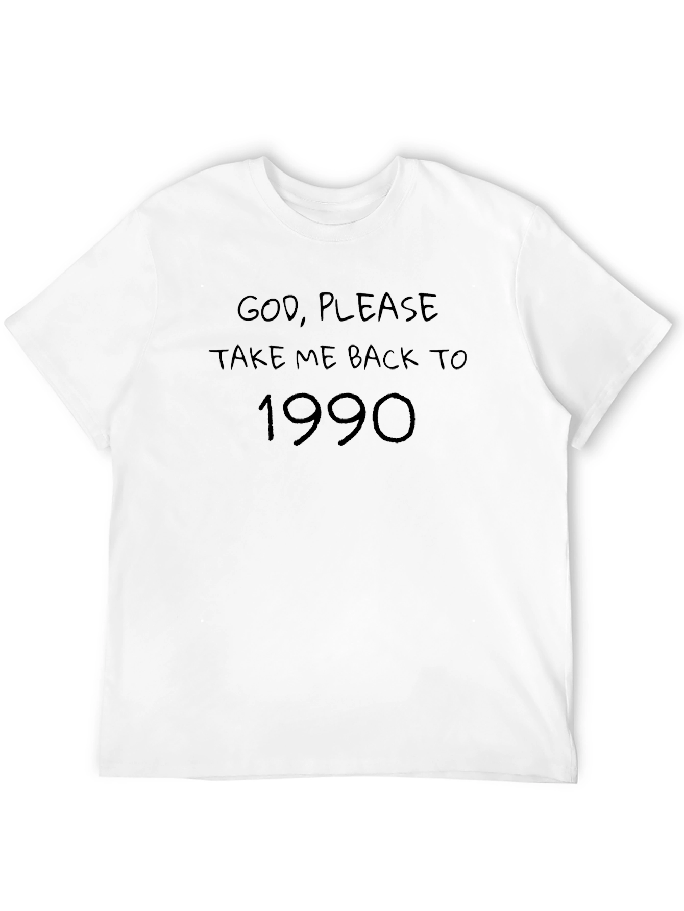 God Please Take Me Back to 1990 T-Shirt