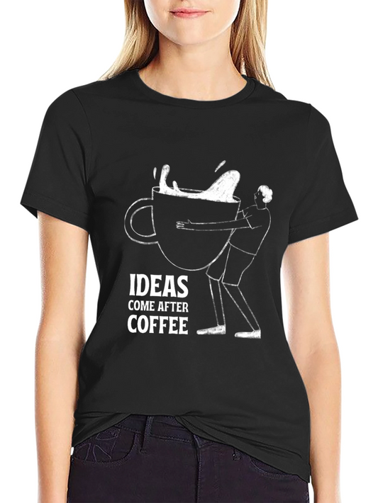 Ideas Come After Coffee Black T-Shirt