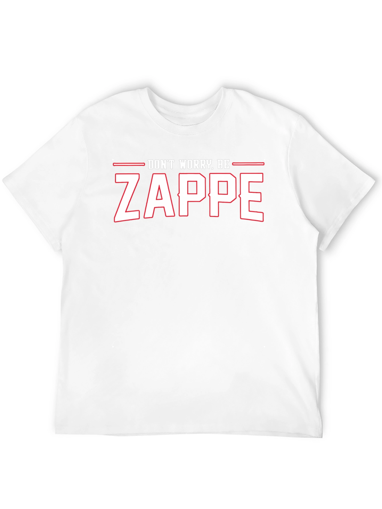 Dont Worry Be Zappe T-Shirt