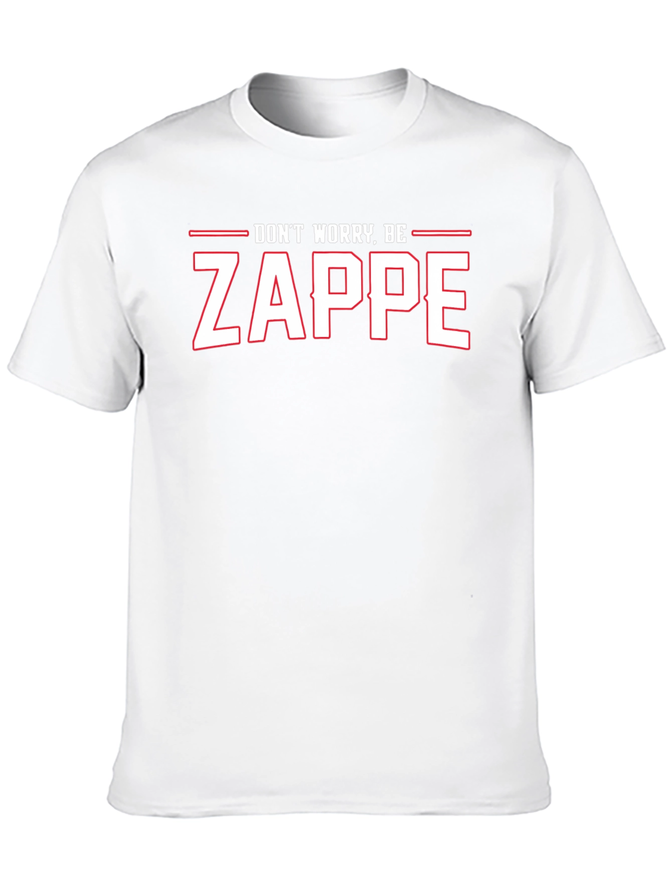 Dont Worry Be Zappe T-Shirt