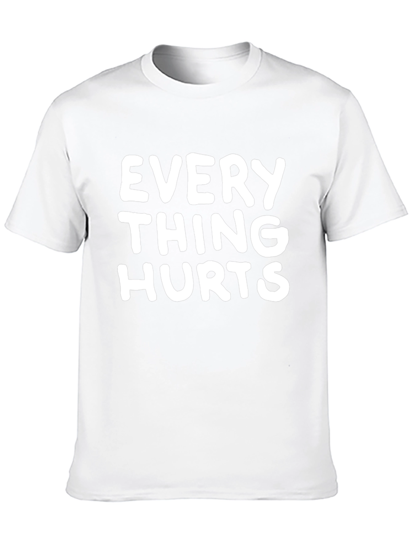 Everything Hurts Funny T-Shirt - Novelty Graphic Tee