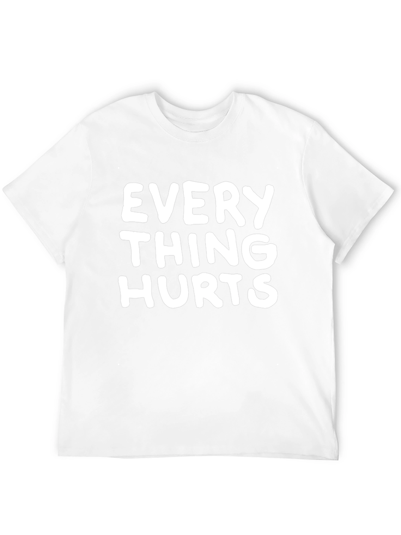 Everything Hurts Funny T-Shirt - Novelty Graphic Tee