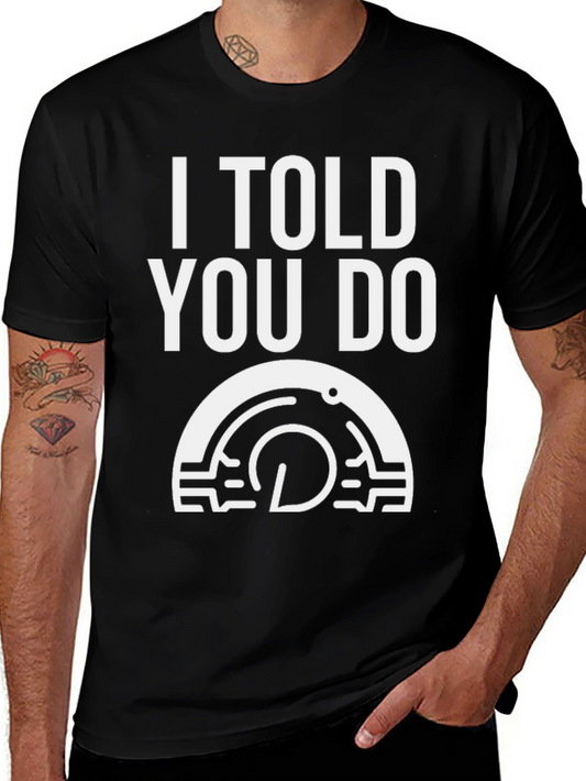 I Told You Do T-Shirt