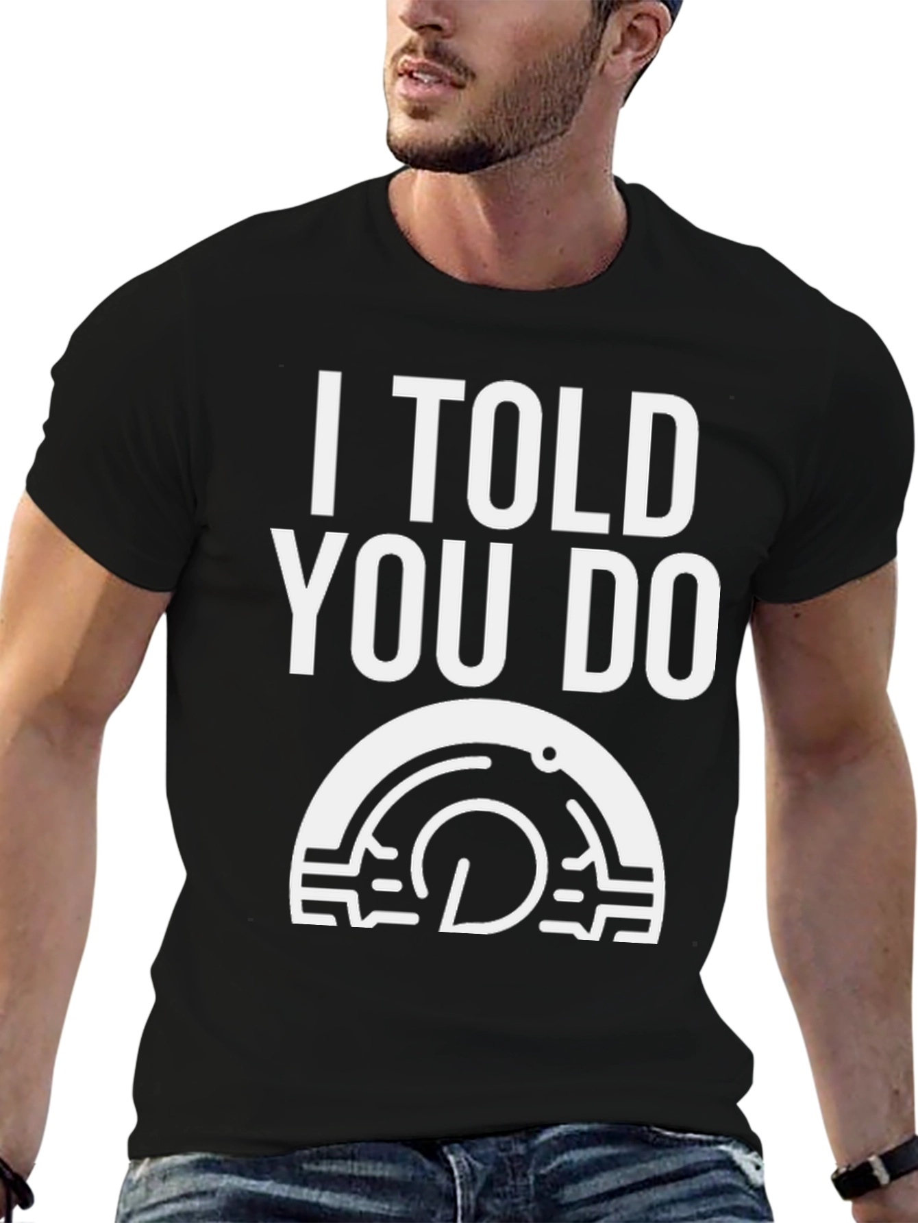 I Told You Do T-Shirt