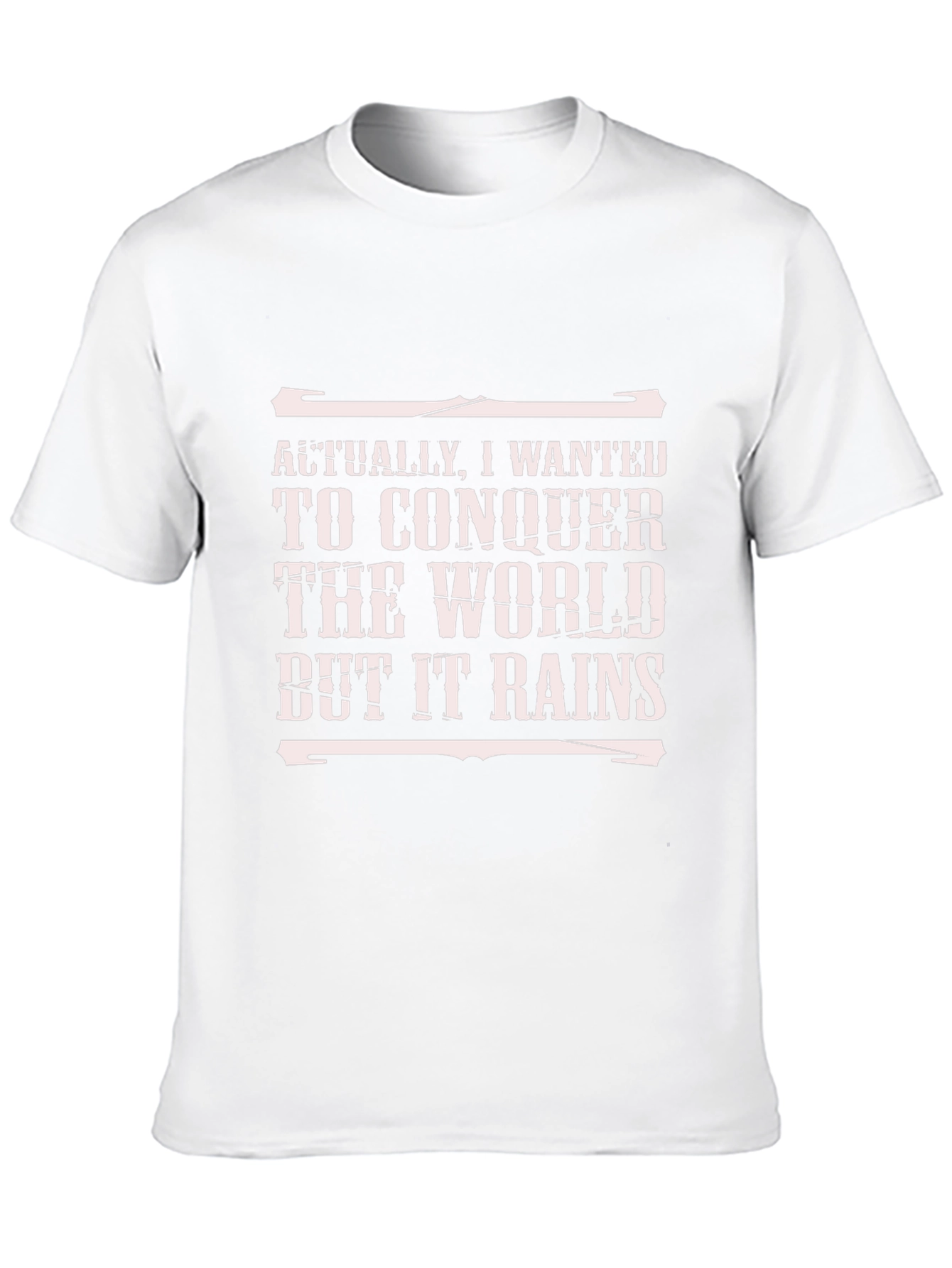 Conquer the World Funny T-Shirt