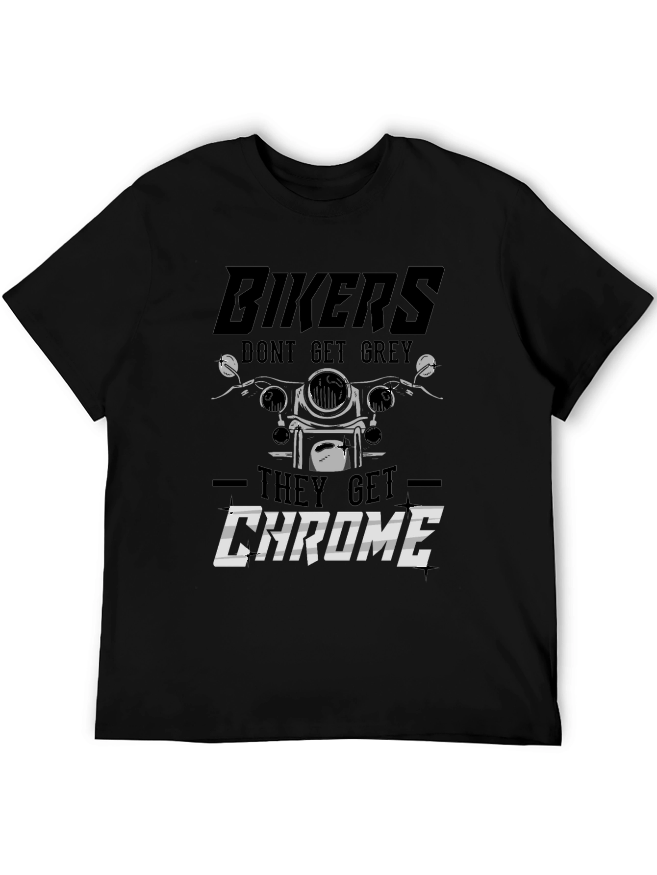 Bikers Dont Get Grey They Get Chrome T-Shirt