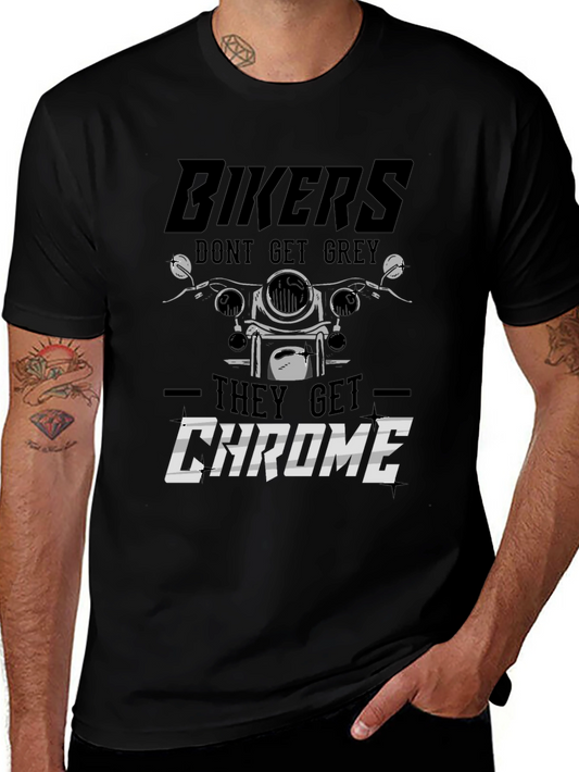 Bikers Dont Get Grey They Get Chrome T-Shirt