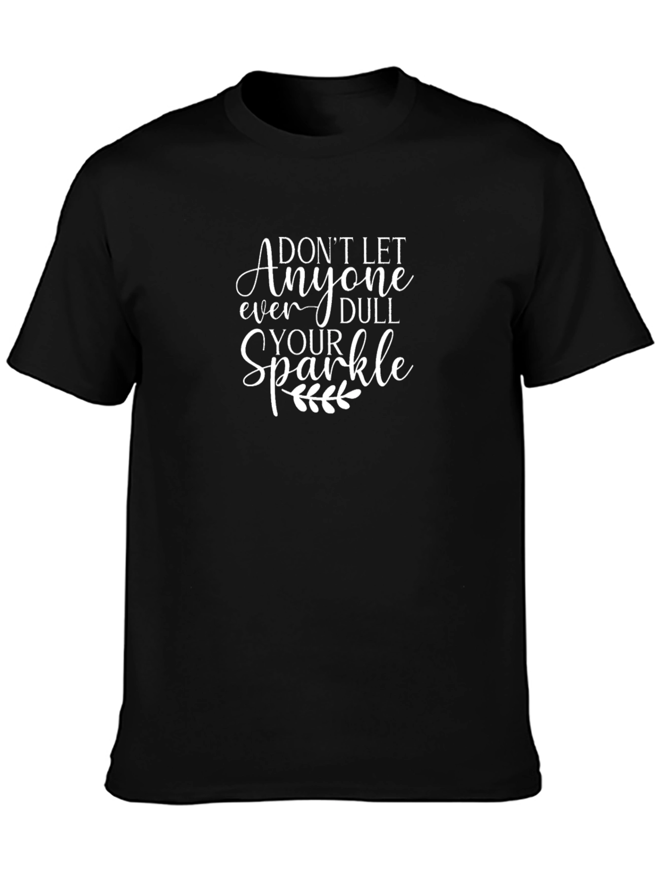 Dont Let Anyone Dull Your Sparkle Black T-Shirt
